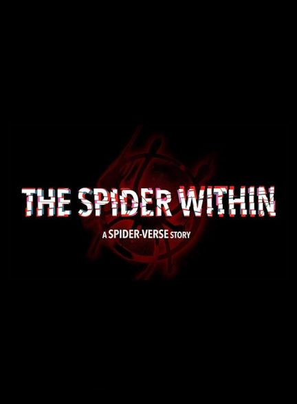 دانلود فیلم عنکبوتِ درون : داستانی از دنیای عنکبوتی The Spider Within: A Spider-Verse Story 2023 با دوبله فارسی